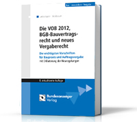 Die VOB 2012, BGB-Bauvertragsrecht und neues Vergaberecht; 8. Auflage 2012 