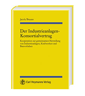 Der Industrieanlagen-Konsortialvertrag - Kooperation zur gemeinsamen Herstellung von Industrieanlage