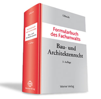 Formularbuch des Fachanwalts Bau- und Architektenrecht; 3. Auflage 2015
