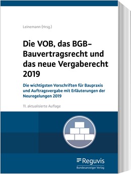 Die VOB, das BGB-Bauvertragsrecht und das neue Vergaberecht 2019, 11. Auflage 