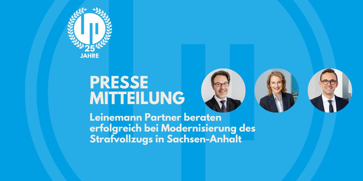 Leinemann Partner beraten erfolgreich bei Modernisierung des Strafvollzugs in Sachsen-Anhalt