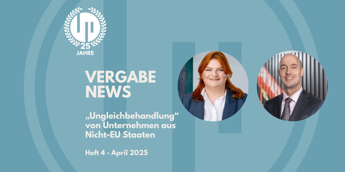 Neue Ausgabe der VergabeNews erschienen – Schwerpunkt: „Ungleichbehandlung“ von Unternehmen aus Nicht-EU-Staaten