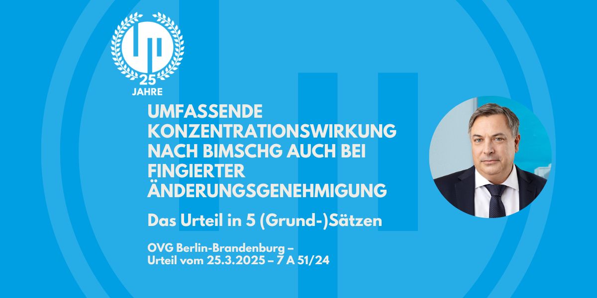 Umfassende Konzentrationswirkung nach BImschG auch bei fingierter Änderungsgenehmigung  - Das Urteil in 5 (Grund-)Sätzen