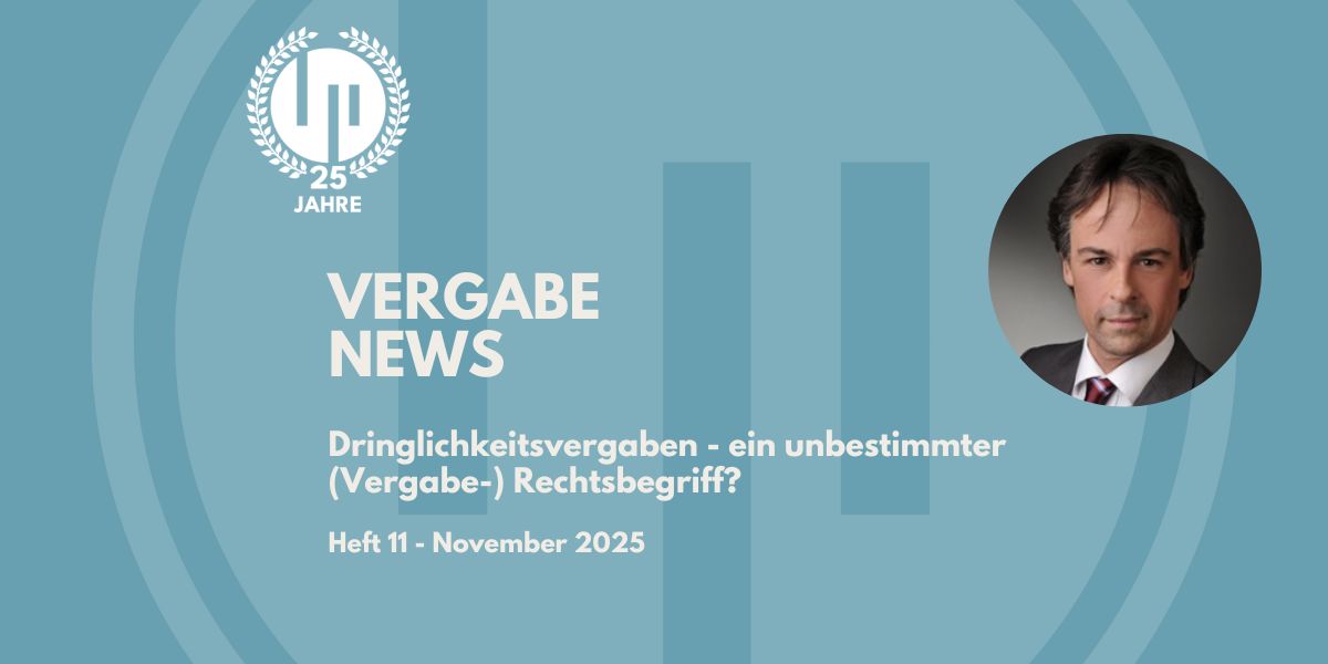 Dringlichkeitsvergaben - ein unbestimmter (Vergabe-) Rechtsbegriff?