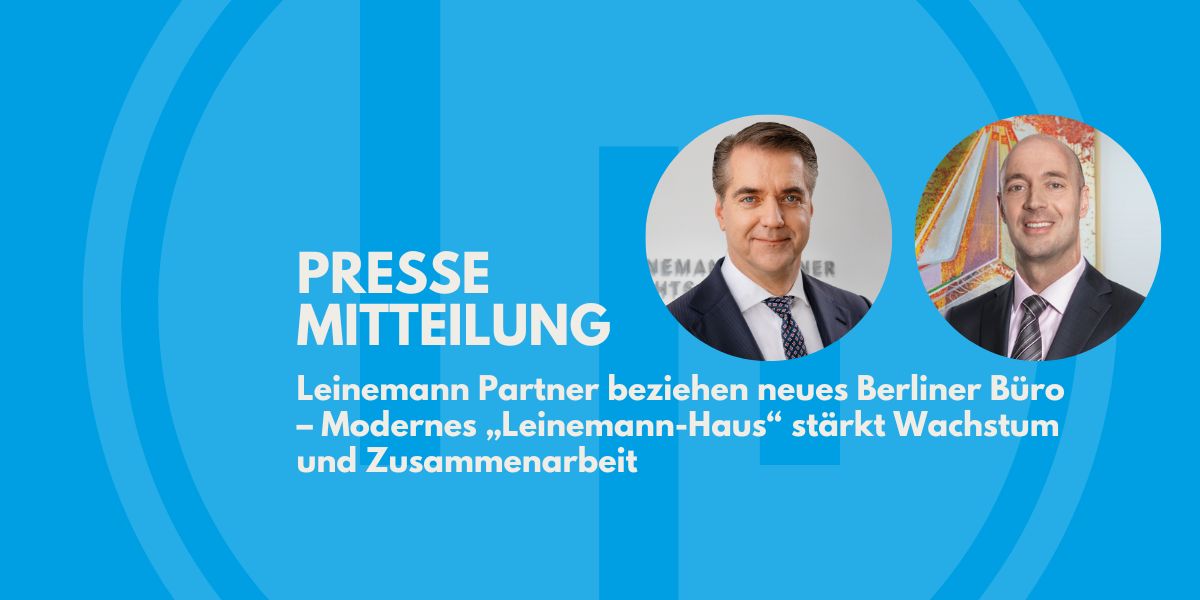 Leinemann Partner beziehen neues Berliner Büro – Modernes „Leinemann-Haus“ stärkt Wachstum und Zusammenarbeit