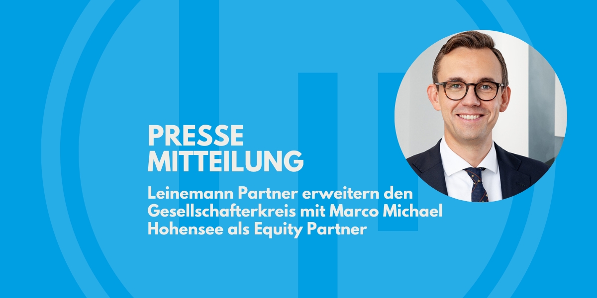 Leinemann Partner erweitern den Gesellschafterkreis mit Marco Michael Hohensee als Equity Partner